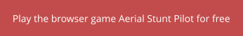 Play the browser game Aerial Stunt Pilot for free